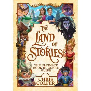 The Land of Stories: The Ultimate Book Hugger's Guide -- Chris Colfer